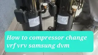 How to change vrf vrv compressor #dvm #samsung #vrf #viral #compressor
