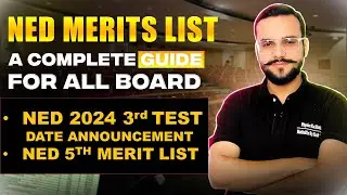 NED 2024 3rd Test Details | NED 2024 5th Merit List Understanding | Karachi University Batch 2024