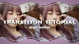 Transition Tutorial / Alight Motion