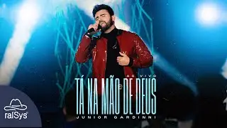 Junior Gardinni | Tá na Mão de Deus [Clipe Oficial]