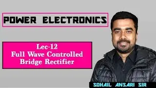 Lec 12 Full Wave Controlled Bridge Rectifier & its Harmonic Analysis