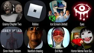 Granny Chapter Two, Roblox, Ice Scream United, Eyes, Siren Head Reborn, Nextbot Chasing, Evil Nun