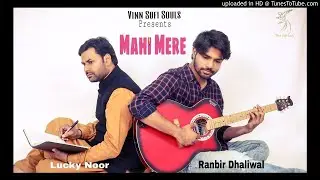 Mahi Mere | Ranbir Dhaliwal | Lucky Noor | Noori | Vinn Sufi Souls |