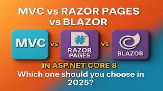 MVC vs Razor Pages vs Blazor in ASP.NET Core  8 -- Which One Should You Use in 2025?