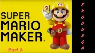 ExodusGA | Mario Maker part 5 | Expert? Shmexpert!