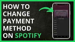 How to Change Payment Method on Spotify in 2024