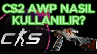 CS2 AWP NASIL KULLANILIR? [TR/ENG]