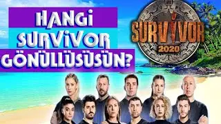 HANGİ SURVİVOR 2020 GÖNÜLLÜSÜSÜN?