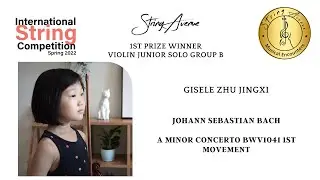 Gisele Zhu Jingxi: Violin Group B 1st Prize - J. S. Bach, A Minor Concerto BWV1041 1st Mov