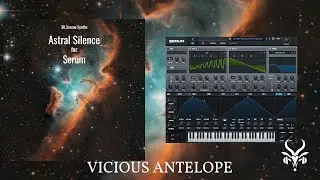 Serum Presets by Vicious Antelope -  Astral Silence, Serene Synths