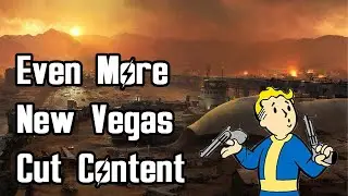 Even More New Vegas Cut Content