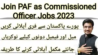 How To Apply PAF as Commissioned Officer Jobs 2023 || Pakistan Air Force Jobs 2023 @Pak Jobs Portal