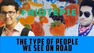 The types of people we find on road | Frutiepie | Ft. Cowboy