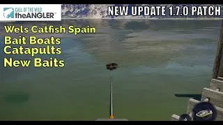Call of the Wild: The Angler, New Update 1.7.0 Patch Wels Catfish,Bait Boats,Catapult,New Baits