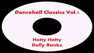 Delly Ranks-Hotty Hotty (Dancehall Classics Vol.1)
