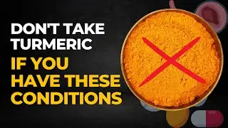 Don't Take Turmeric If You Have These Conditions