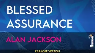 Blessed Assurance - Alan Jackson (KARAOKE)
