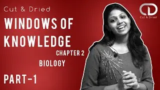 WINDOWS OF KNOWLEDGE  | BIOLOGY | CHAPTER-2 | CLASS 10 | PART 1 | CUT & DRIED |
