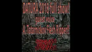 DATURA 2018 full show! guest voice A. Tatarnickov Flesh Ripper!!