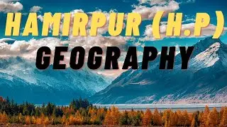 HAMIRPUR GEOGRAPHY.. (जिला हमीरपुर)
