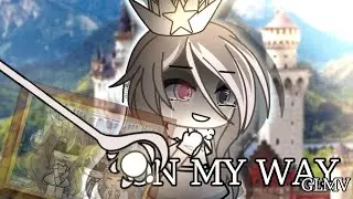 「 GLMV 」on my way || part ( 1/2 ) read desc!
