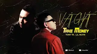 Tony TK x Lil Wuyn - VẬT CHẤT (Take Money)