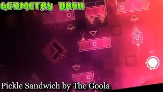 Pickle Sandwich by The Goola (M.D) | Geometry Dash