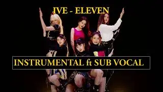 IVE - ELEVEN [INSTRUMENTAL ft SUB VOCAL]
