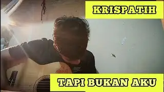 krispatih - Tapi bukan aku (Cover YMG)