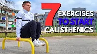 7 Great Exercises To Start Calisthenics | Beginner Tutorial + Tips