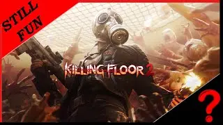 Killing Floor 2 worth it still ? 2024 review