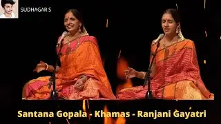 Santana Gopala - Khamas - Ranjani Gayatri  