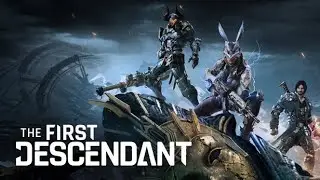 The First Descendant 😊