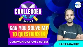 Can you solve my 10 question in Communication System | Challenger Series | GATE 2022 | Kanakaiah Sir