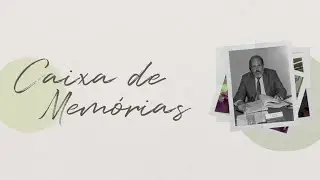 Caixa de Memórias - Episódio 04: Acher Mossé
