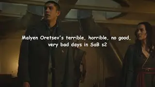 SaB s2 but just Malyen Oretsev's terrible, horrible, no good, very bad days