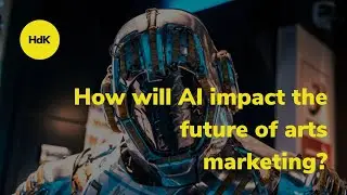How will artificial intelligence (AI) impact the future of arts, culture and heritage marketing?