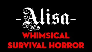 Alisa - Whimsical Survival Horror