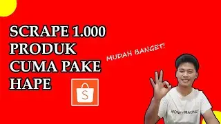 SCRAPE SERIBU PRODUK CUMA PAKE HAPE