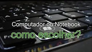Conheça os principais componentes para escolher seu computador ou notebook