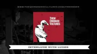 Them Crooked Vultures - 09 - Interlude With Ludes