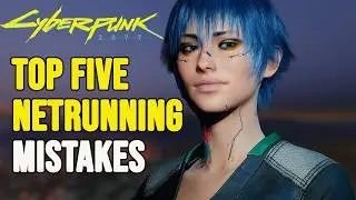 Cyberpunk 2077 Top Five NETRUNNING Mistakes