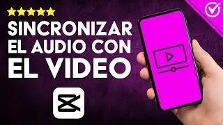 Cómo HACER SINCRONIZACIÓN AUTOMÁTICA de Audio y Video con CapCut: Domina la Aplicación Fácilmente🎞️​