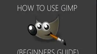 How to start using GIMP - A complete (Beginners Guide)