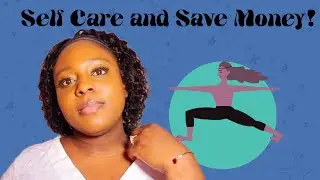 SELF CARE AND SAVE MONEY- PART 2!!