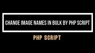 Rename multiple images in bulk by PHP Script 