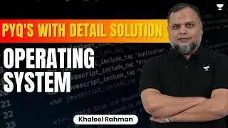 PYQ'S WITH DETAIL SOLUTION -  OPERATING SYSTEM GATE 2024 | Khaleel Rahman