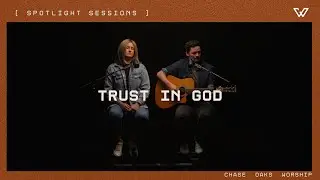 TRUST IN GOD | Acoustic Spotlight Sessions | Chase Oaks Worship