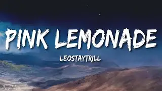 LeoStayTrill - Pink Lemonade (Str8 Reload) (Lyrics)