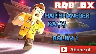 HAPİSHANEDEN KAÇIŞ!! ROBLOX BÖLÜM 1